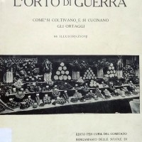 Nino Ferrari, L’orto di guerra. Come si coltivano e si cucinano gli ortaggi, Bergamo, 1917